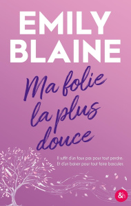 MA FOLIE LA PLUS DOUCE - LE NOUVEAU ROMAN DE L'AUTRICE DE DEAR YOU - BLAINE EMILY