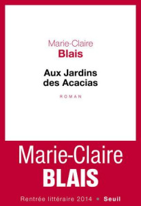 Aux Jardins des Acacias. Suivi d'un entretien avec René Ceccatty - Blais Marie-Claire