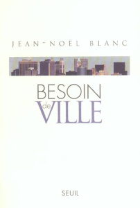 Besoin de ville - Blanc Jean-Noël