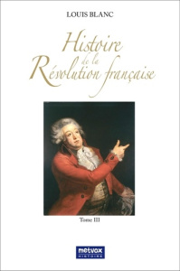 Histoire de la Révolution française - Tome III - Blanc Louis