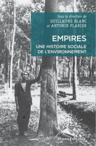 Empires. Une histoire sociale de l'environnement - Blanc Guillaume ; Plarier Antonin