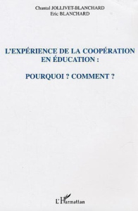 L'expérience de la coopération en éducation : Pourquoi ? Comment ? - Blanchard Eric
