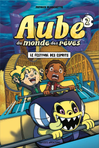 Aube du monde des rêves Tome 2 : Le festival des esprits - Blanchette Patrick