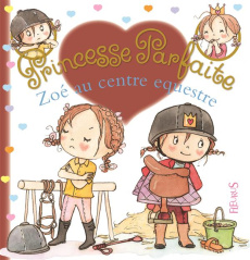 Princesse parfaite Tome 27 : Zoé au poney club - Blanchut Fabienne ; Dubois Camille