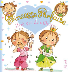 Princesse parfaite Tome 7 : Zoé est douillette - Blanchut Fabienne ; Dubois Camille