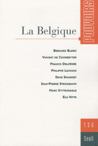 Pouvoirs N° 136 : La Belgique - Blero Bernard ; De Coorebyter Vincent ; Delpérée F