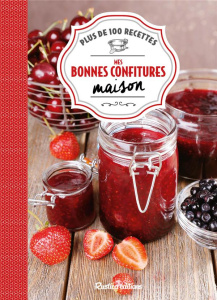 Mes bonnes confitures maison. Plus de 100 recettes - Blin Aglaé ; Pastier Minouche ; Zurbach Carine