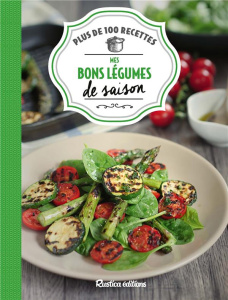 Mes bons légumes de saison. Plus de 100 recettes - Blin Aglaé ; Pastier Minouche