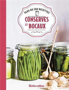 Conserves et bocaux. Plus de 100 recettes - Blin Aglaé ; Zimmer Françoise
