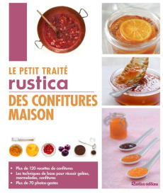 Le petit traité Rustica des confitures maison - Blin Aglaé ; Zurbach Carine ; Larrenetonne Anthony