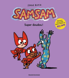 SamSam Tome 12 : Super doudou ! - Bloch Serge ; Bloch Léon ; Scaramus Astrid