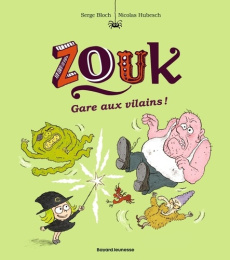 Zouk Tome 24 : Gare aux vilains ! - Bloch Serge ; Hubesch Nicolas