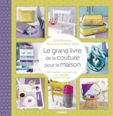 Le grand livre de couture pour la maison. 43 modèles pour décorer et organiser votre intérieur - Blondeau Sylvie ; Réthoret-Mélin Marie-Anne ; Bess