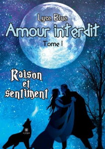 Amour interdit Tome 1 : Raison et sentiment - Blue Lyse