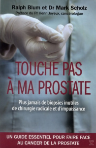 Touche pas à ma prostate - Blum Ralph H ; Scholz Mark ; Joyeux Henri ; Sobeck