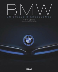 BMW. Un siècle d'excellence - Lewin Tony ; Dréer Francis ; Favre Audrey ; Purves