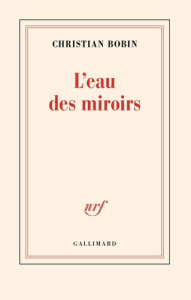 L'eau des miroirs - Bobin Christian