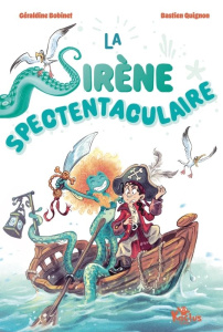 La sirène spectentaculaire - Bobinet Géraldine ; Quignon Bastien