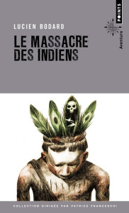 Le Massacre des Indiens - Bodard Lucien