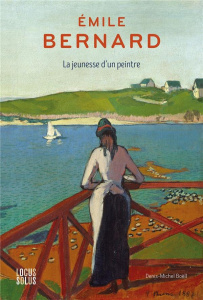 Emile Bernard. La jeunesse d'un peintre - Boëll Denis-Michel