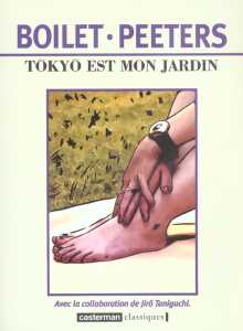 Tokyo est mon jardin - Boilet Frédéric ; Peeters Benoît ; Taniguchi Jirô