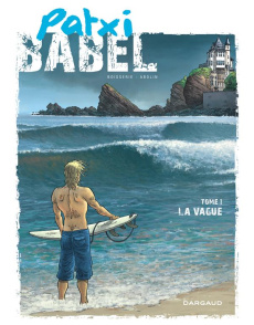 Patxi Babel Tome 1 : La vague - Boisserie Pierre ; Abolin Georges ; Royo Morales J
