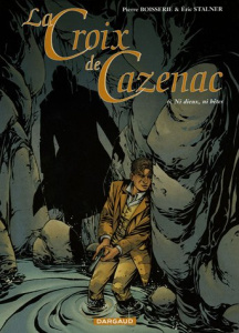 La Croix de Cazenac Tome 6 : Ni dieux, ni bêtes - Boisserie Pierre ; Stalner Eric