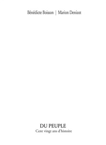 Le Théâtre du Peuple de Bussang. Cent vingt ans d'histoire - Boisson Bénédicte ; Denizot Marion ; Rancillac Fra