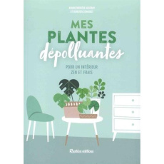 Mes plantes dépolluantes - Boixière-Asseray Ariane ; Chaudet Geneviève ; Soul