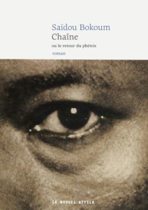 Chaîne ou le retour du phénix - Bokoum Saïdou ; Treiber Nicolas