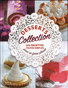 Desserts collection. 200 recettes toutes simples pour se faire plaisir - Bokovi Sicca ; Campet Tiphaine ; Desgages Aurélie