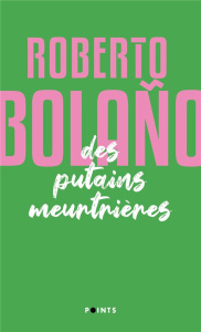 Des putains meurtrières - Bolaño Roberto ; Amutio Robert