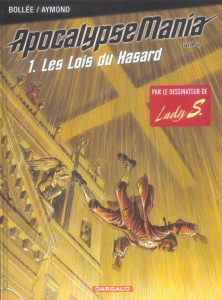 Apocalypse Mania Cycle 2 Tome 1 : Les Lois du Hasard - Bollée Laurent-Frédéric ; Aymond Philippe