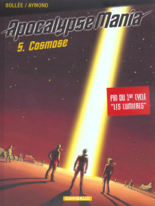 Apocalypse Mania Tome 5 : Cosmose - Bollée Laurent-Frédéric ; Aymond Philippe
