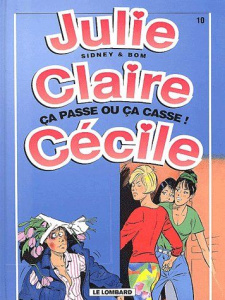 Julie, Claire, Cécile Tome 10 : Ca passe ou ça casse ! - BOM/SIDNEY