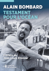 Testament pour l'océan - Bombard Alain ; Etienne Jean-Louis