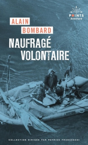 NAUFRAGE VOLONTAIRE - BOMBARD ALAIN