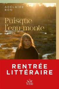Puisque l'eau monte - Bon Adélaïde