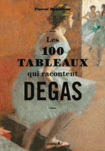 Les 100 tableaux qui racontent Degas - Bonafoux Pascal