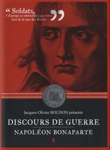 Discours de guerre - Bonaparte Napoléon ; Boudon Jacques-Olivier