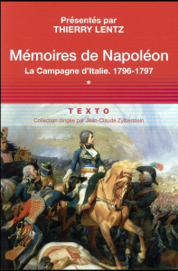 Mémoires de Napoléon. Tome 1, La campagne d'Italie, 1796-1797 - Bonaparte Napoléon ; Lentz Thierry