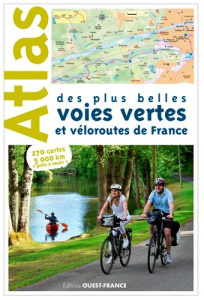 Atlas des plus belles voies vertes et véloroutes de France - Bonduelle Michel ; Gavaud Pierrick ; Jamrozik Dani