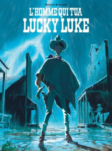 L'homme qui tua Lucky Luke - Bonhomme Matthieu