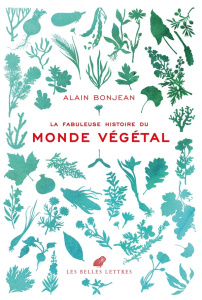 La fabuleuse histoire du monde végétal - Bonjean Alain