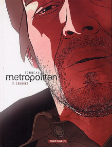 Metropolitan Tome 3 : Cendres - Bonneau Julien ; Bonneau Laurent