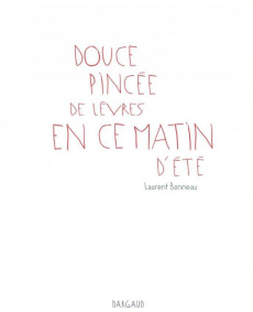 Douce pincée de lèvres en ce matin d'été - Bonneau Laurent