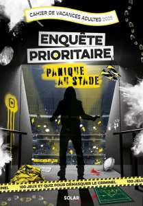 Cahier de Vacances adultes Enquête prioritaire. Panique au stade, Edition 2025 - Bonnefoy Nicolas