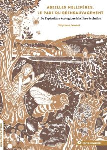 Abeilles mellifères, le pari du réensauvagement. De l'apiculture écologique à la libre évolution - Bonnet Stéphane ; Albouy Vincent
