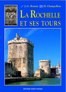 La Rochelle et ses tours - Bonnin Jean-Claude ; Champollion Hervé