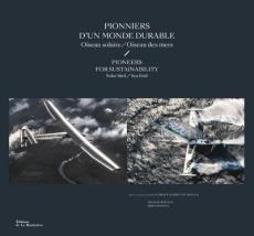 Pionners d'un monde durable. Oiseau solaire, oiseau des mers, Edition bilingue français-anglais - Bonnot Hervé ; Demange Francis